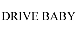 DRIVE BABY trademark