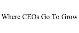 WHERE CEOS GO TO GROW trademark