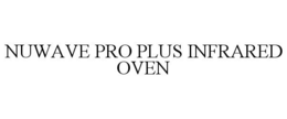 NUWAVE PRO PLUS INFRARED OVEN trademark