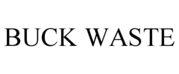 BUCK WASTE trademark