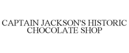 CAPTAIN JACKSON'S HISTORIC CHOCOLATE SHOP trademark