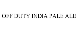 OFF DUTY INDIA PALE ALE trademark