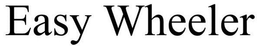 EASY WHEELER trademark