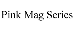 PINK MAG SERIES trademark