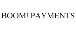 BOOM! PAYMENTS trademark