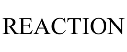 REACTION trademark