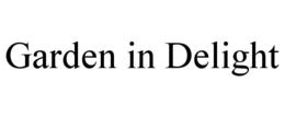 GARDEN IN DELIGHT trademark