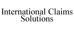 INTERNATIONAL CLAIMS SOLUTIONS trademark