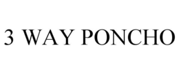 3 WAY PONCHO trademark