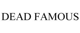 DEAD FAMOUS trademark