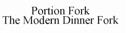 PORTION FORK trademark