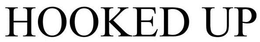 HOOKED UP trademark