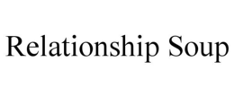RELATIONSHIP SOUP trademark