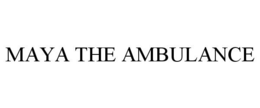 MAYA THE AMBULANCE trademark