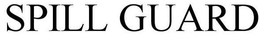SPILL GUARD trademark