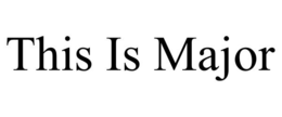 THIS IS MAJOR trademark