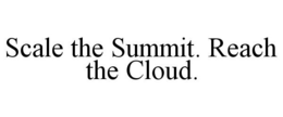 SCALE THE SUMMIT. REACH THE CLOUD. trademark