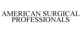 AMERICAN SURGICAL PROFESSIONALS trademark