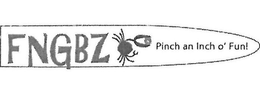 FNGBZ PINCH AN INCH O' FUN! trademark