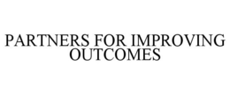 PARTNERS FOR IMPROVING OUTCOMES trademark