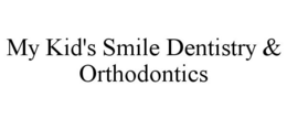 MY KID'S SMILE DENTISTRY & ORTHODONTICS trademark