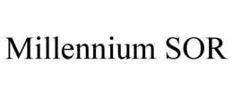MILLENNIUM SOR trademark