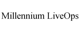 MILLENNIUM LIVEOPS trademark