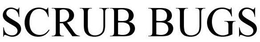 SCRUB BUGS trademark