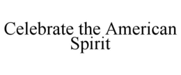 CELEBRATE THE AMERICAN SPIRIT trademark