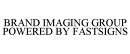BRAND IMAGING GROUP POWERED BY FASTSIGNS trademark