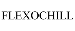 FLEXOCHILL trademark