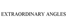 EXTRAORDINARY ANGLES trademark