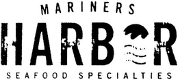 MARINERS HARBOR SEAFOOD SPECIALTIES trademark
