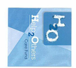 H20 - HELP 2 OTHERS CARE FUND trademark