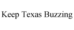 KEEP TEXAS BUZZING trademark