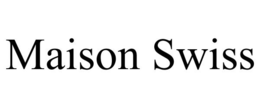MAISON SWISS trademark