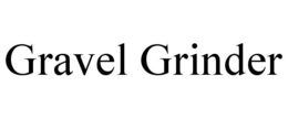 GRAVEL GRINDER trademark