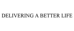 DELIVERING A BETTER LIFE trademark