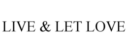 LIVE & LET LOVE trademark