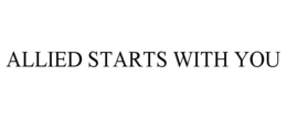ALLIED STARTS WITH YOU trademark