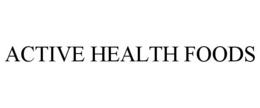 ACTIVE HEALTH FOODS trademark