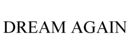 DREAM AGAIN trademark