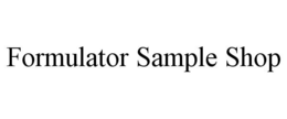 FORMULATOR SAMPLE SHOP trademark