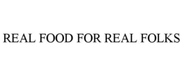REAL FOOD FOR REAL FOLKS trademark