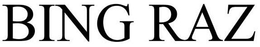 BING RAZ trademark