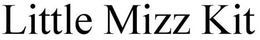 LITTLE MIZZ KIT trademark