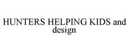 HUNTERS HELPING KIDS AND DESIGN trademark