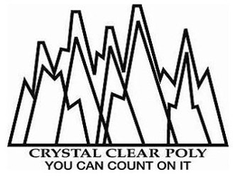 CRYSTAL CLEAR POLY YOU CAN COUNT ON IT trademark