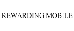 REWARDING MOBILE trademark