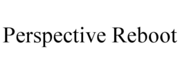 PERSPECTIVE REBOOT trademark